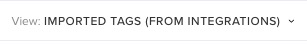 imported tags from integrations view dropdown.png