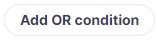 add_or_condition_button.jpg